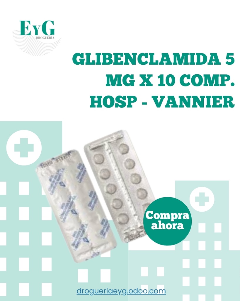 GLIBENCLAMIDA 5 MG X 10 COMP. HOSP - VANNIER 